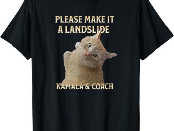 Elect harris walz 2024 cat please make it a landslide t-shirt