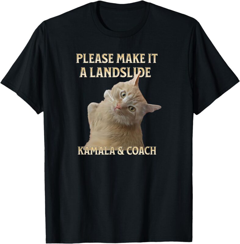 Elect Harris Walz 2024 Cat Please Make it a Landslide T-Shirt