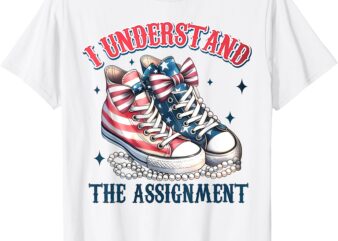 Election 2024 T-Shirt I Understand The Assignment Chucks and Pearls