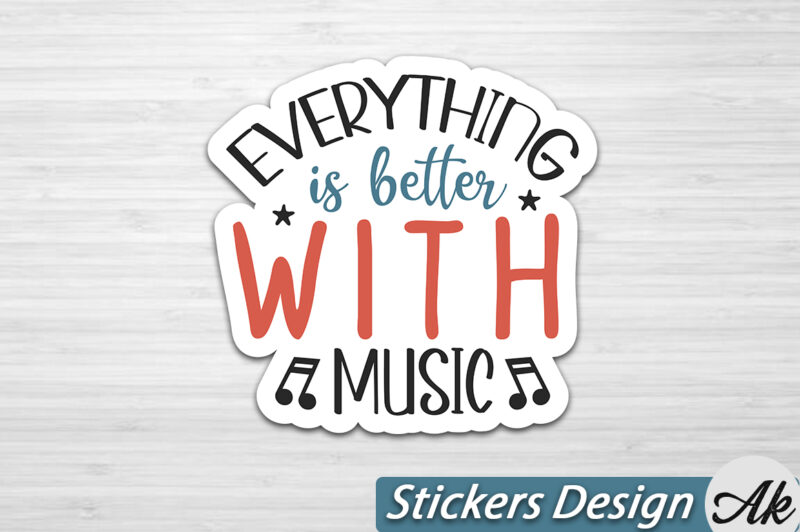 Everything is better with music Stickers