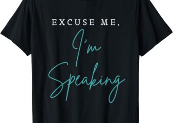 Excuse Me I’m Speaking Funny Kamala Harris Joe Biden Trump T-Shirt