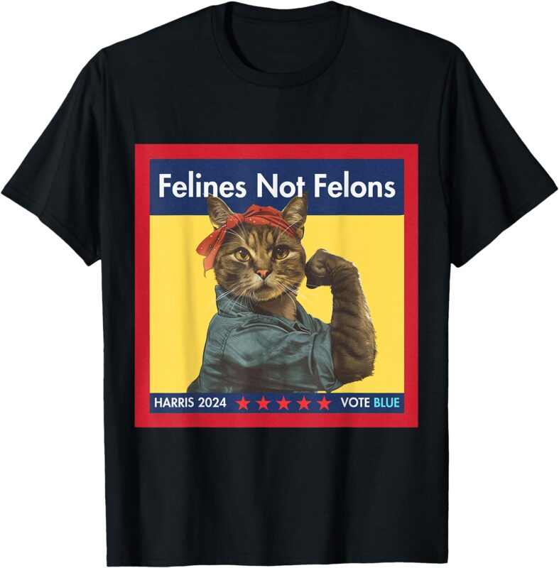 Felines Not Felons – Feminist Gift T-Shirt