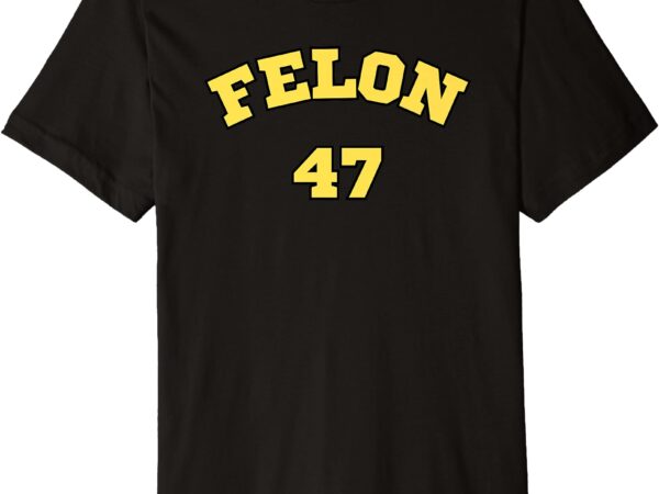 Felon 47, 199 edition premium t-shirt