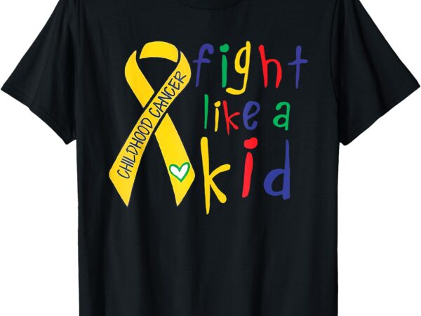 Fight like kid gold ribbon childhood cancer awareness t-shirt