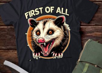 First Of All I’m A Delight Sarcastic Possum Angry Opossum T-Shirt ltsp