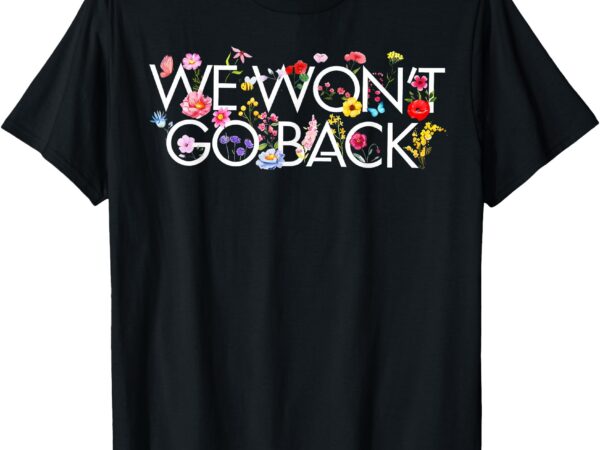 Floral we won_t go back kamala vote madam president 2024 t-shirt