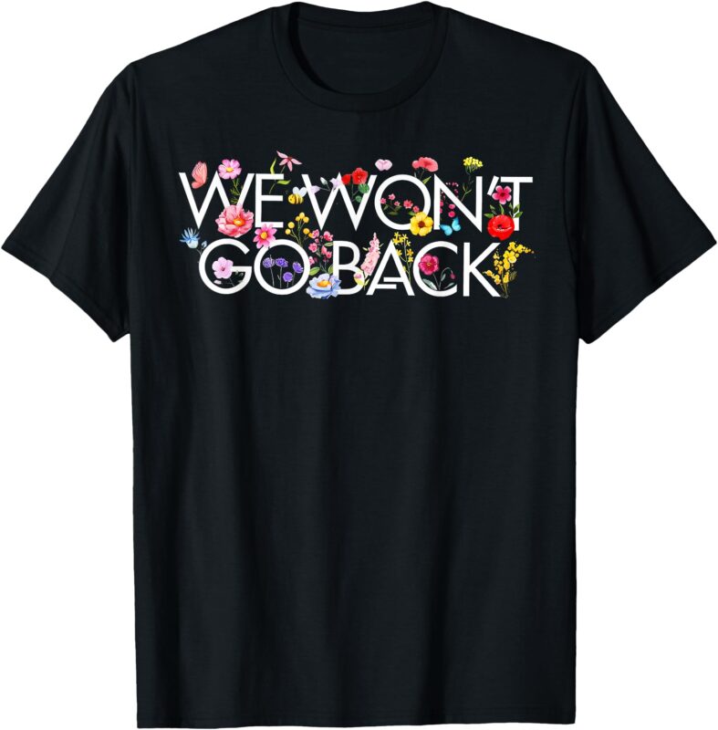 Floral We Won_t Go Back Kamala Vote Madam President 2024 T-Shirt