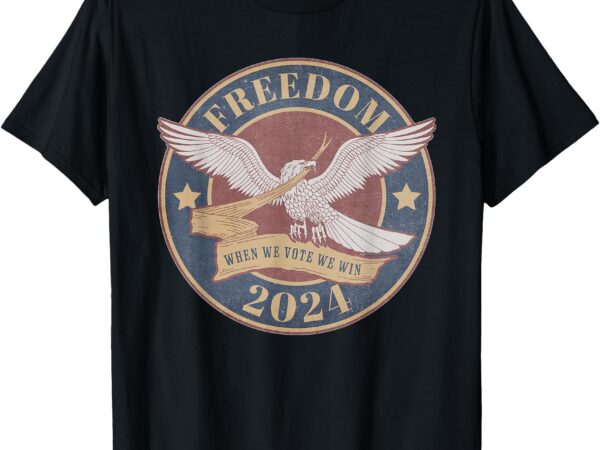 Freedom eagle election 2024 when we vote we win harris walz t-shirt