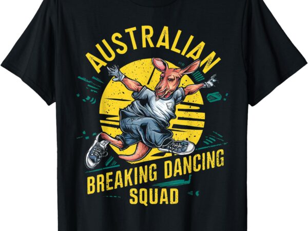 Funny australian break dancing squad kangaroo t-shirt