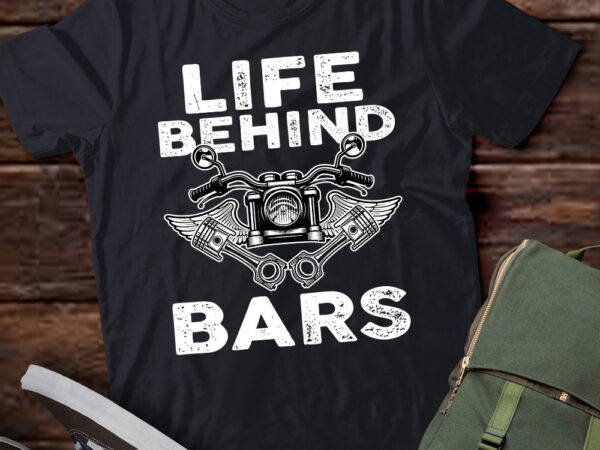 Funny bike motorbike motorcycle life behind bars gift lts-d t shirt graphic design