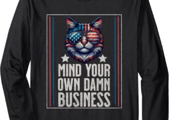 Funny Cat Design – Mind Your Own Damn Business Long Sleeve T-Shirt