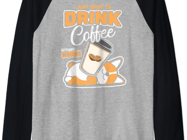 Funny corgi coffee owner lover cute gift raglan baseball tee t shirt graphic design