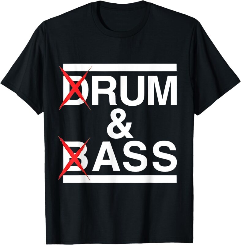 Funny Drum & bass _ rum & ass lovers T-Shirt