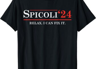 Funny Election 2024 T-Shirt Spicoli 2024 Relax I Can Fix It Funny Election 2024