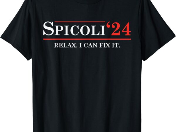 Funny election 2024 t-shirt spicoli 2024 relax i can fix it funny election 2024