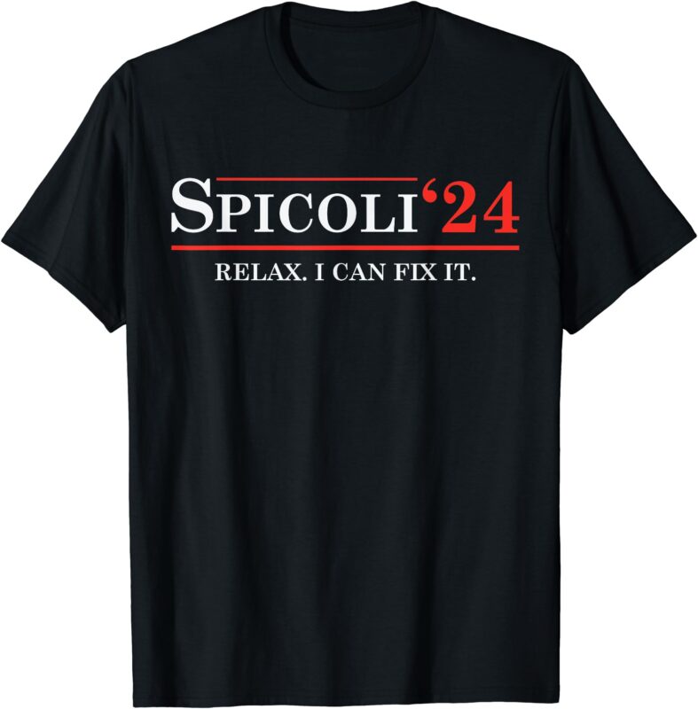 Funny Election 2024 T-Shirt Spicoli 2024 Relax I Can Fix It Funny Election 2024