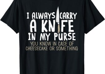 Funny Knife Cheesecake Purse T-Shirt for Dessert Lovers