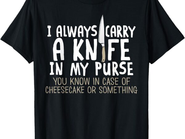 Funny knife cheesecake purse t-shirt for dessert lovers