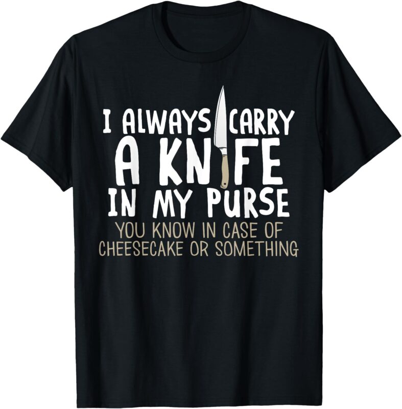 Funny Knife Cheesecake Purse T-Shirt for Dessert Lovers