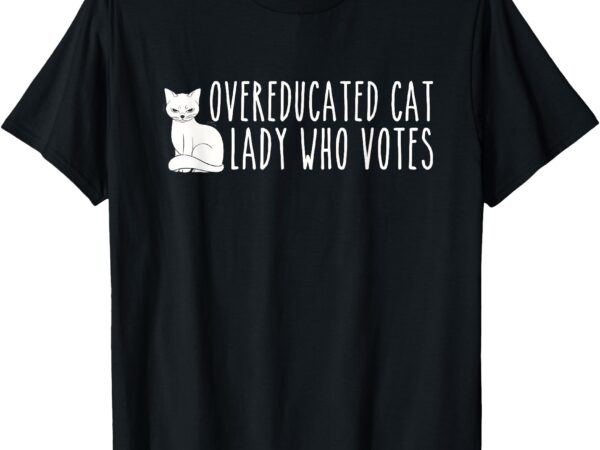 Funny overeducated cat lady who votes for kamala harris 2024 t-shirt