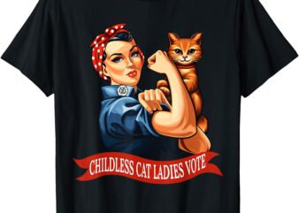 Funny Vintage Childless Cat Ladies Vote Rosie The Riveter T-Shirt