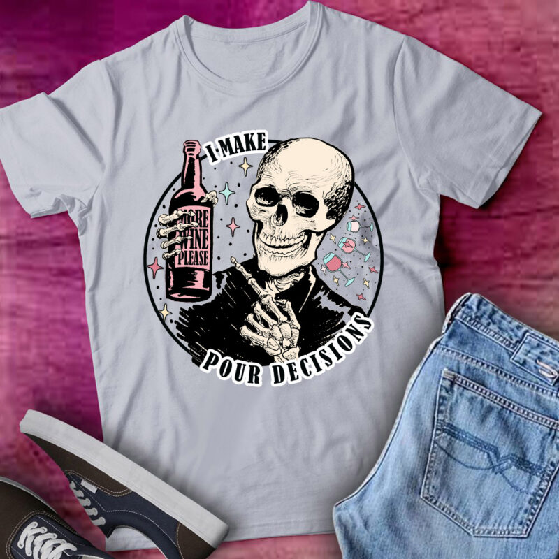 Funny Wine I Make Pour Decisions Skeleton Wine Lover Gift lts-d