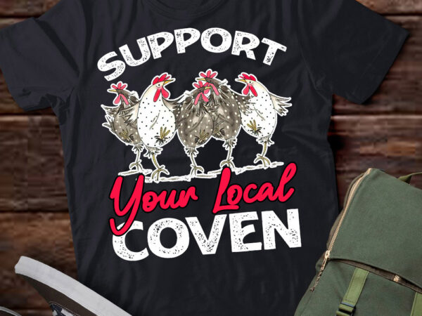 Funny chicken support your local coven witch girl farm lover t-shirt ltsp