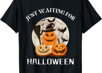 Funny desgin quote just waiting for halloween Pumpkins T-Shirt