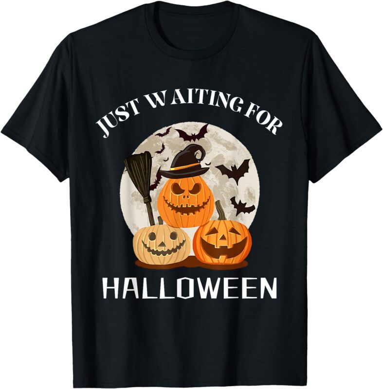 Funny desgin quote just waiting for halloween Pumpkins T-Shirt