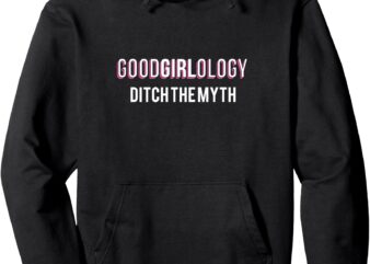 GOODGIRLOLOGY Ditch the Myth Pullover Hoodie