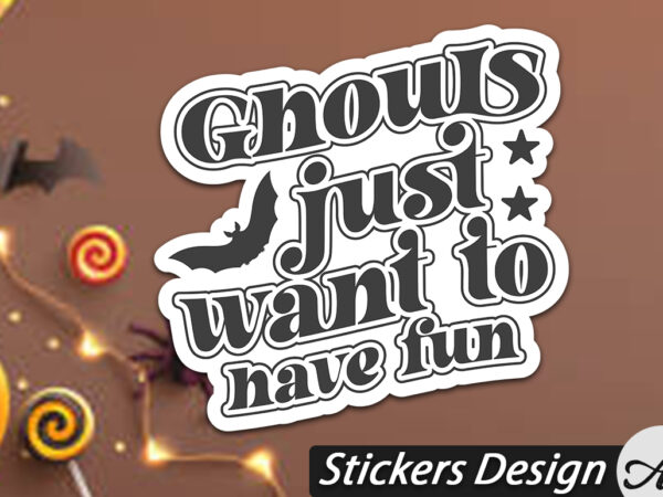 Ghouls just want to have fun stickers t shirt design template