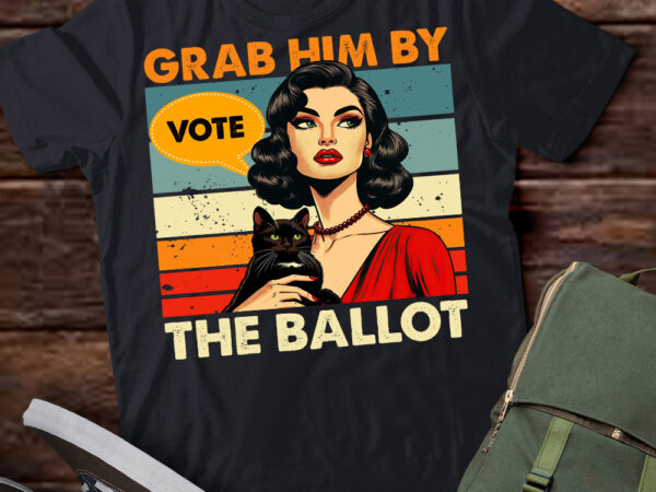 Grab him by the ballot funny election vote t-shirt ltsp