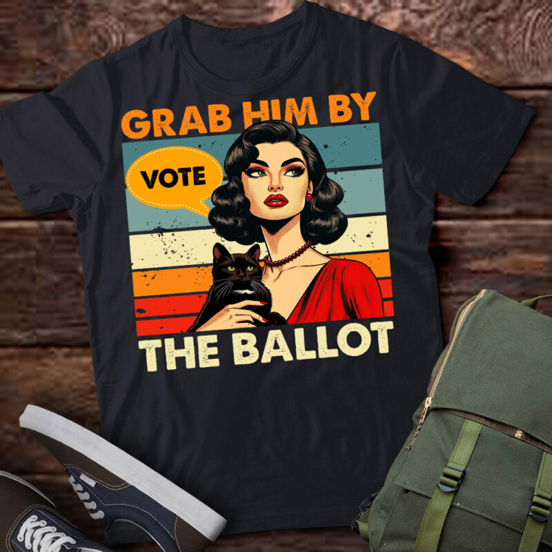 Grab Him By The Ballot Funny Election Vote T-Shirt ltsp