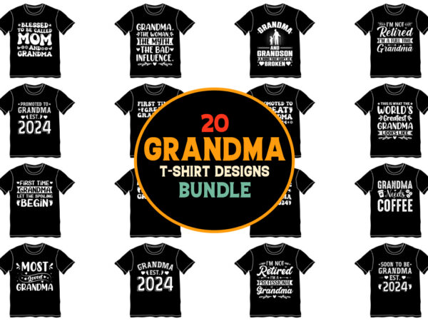 Grandma,grandma tshirt,grandma tshirt design,grandma tshirt design bundle,grandma t-shirt,grandma t-shirt design,grandma t-shirt design