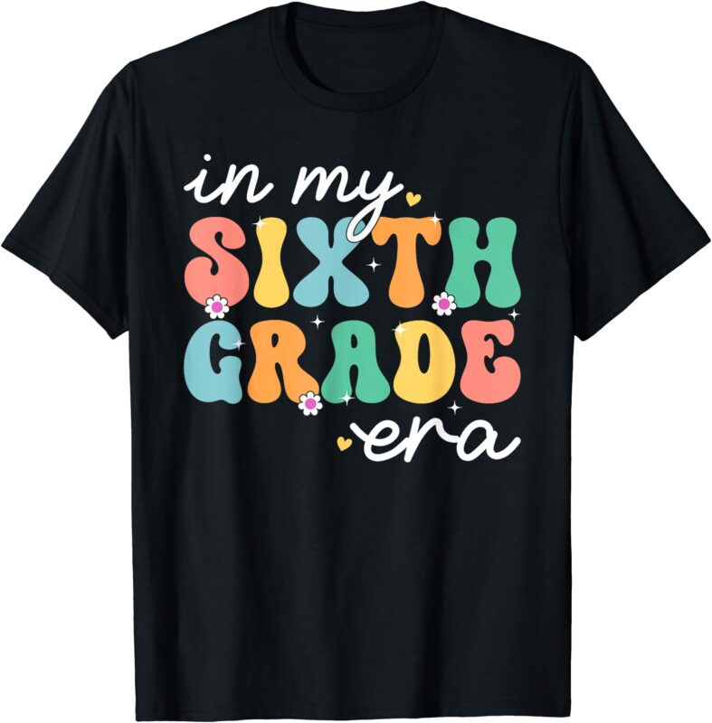 Groovy In My Sixth Grade Era First Day 6th Grade Kid Teach T-Shirt