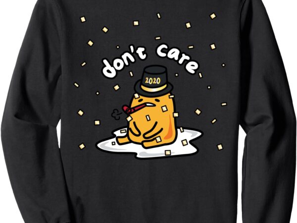 Gudetama the lazy egg japan don’t care happy new years 2020 sweatshirt