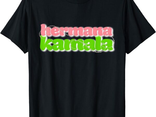 Hermana kamala – pearlie girlie – billionisa boutique t-shirt