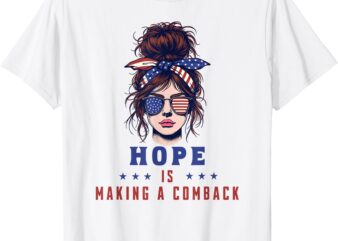 HOPE IS MAKING A COMEBACK T-Shirt