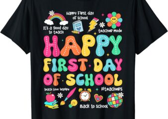 Happy First Day Of School Teacher Shirt, 1st Back To School T-Shirt