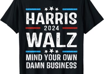 Harris Waltz 2024 Shirt Mind Your Own Damn Business T-Shirt