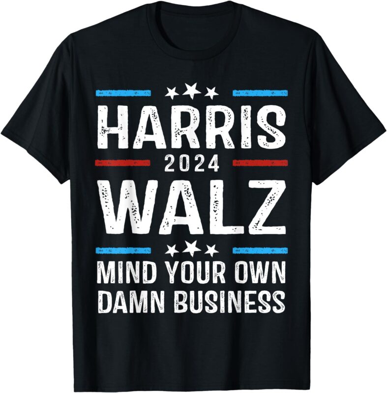 Harris Waltz 2024 Shirt Mind Your Own Damn Business T-Shirt