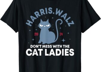 Harris Waltz Don’t Mess With The Cat Ladies Kamala Tim Walz T-Shirt