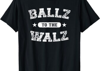 Harris Walz 2024, Ballz to the Walz, Tim Walz Kamala Harris T-Shirt