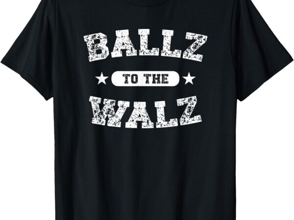 Harris walz 2024, ballz to the walz, tim walz kamala harris t-shirt