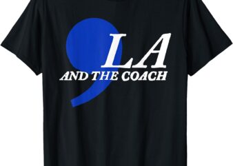 Harris Walz 2024 Comma La and The Coach T-Shirt