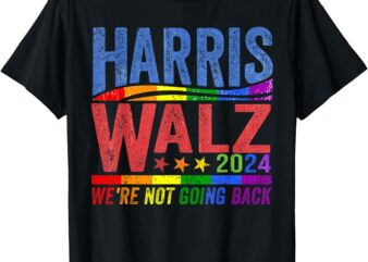 Harris Walz 2024 We’re Not Going Back LGBT Vote T-Shirt