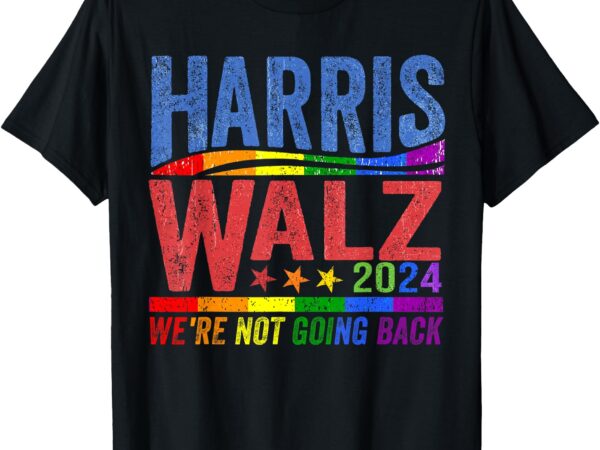 Harris walz 2024 we’re not going back lgbt vote t-shirt