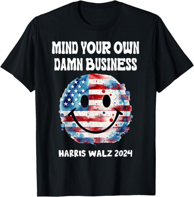 Harris Walz Waltz 2024 Mind Your Own Damn Business T-Shirt