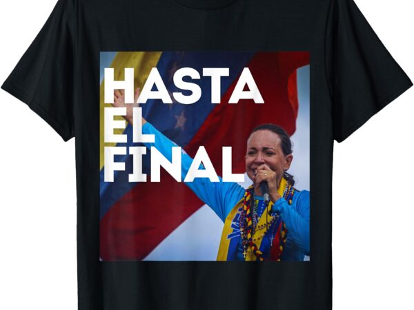 Hasta el final maria corina venezuela libre t-shirt