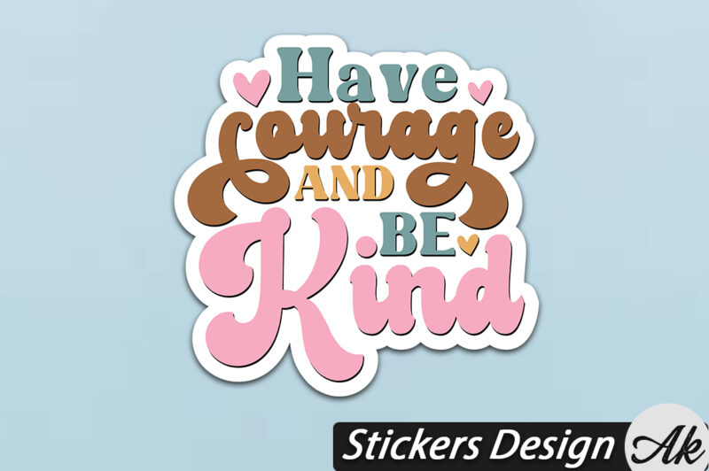 Have courage and be kind Stickers